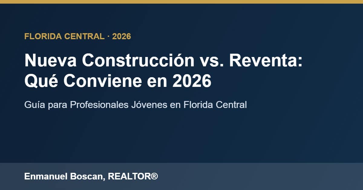 Read more about the article Nueva Construcción vs. Reventa en Florida Central: Qué Conviene a un Profesional Joven en 2026